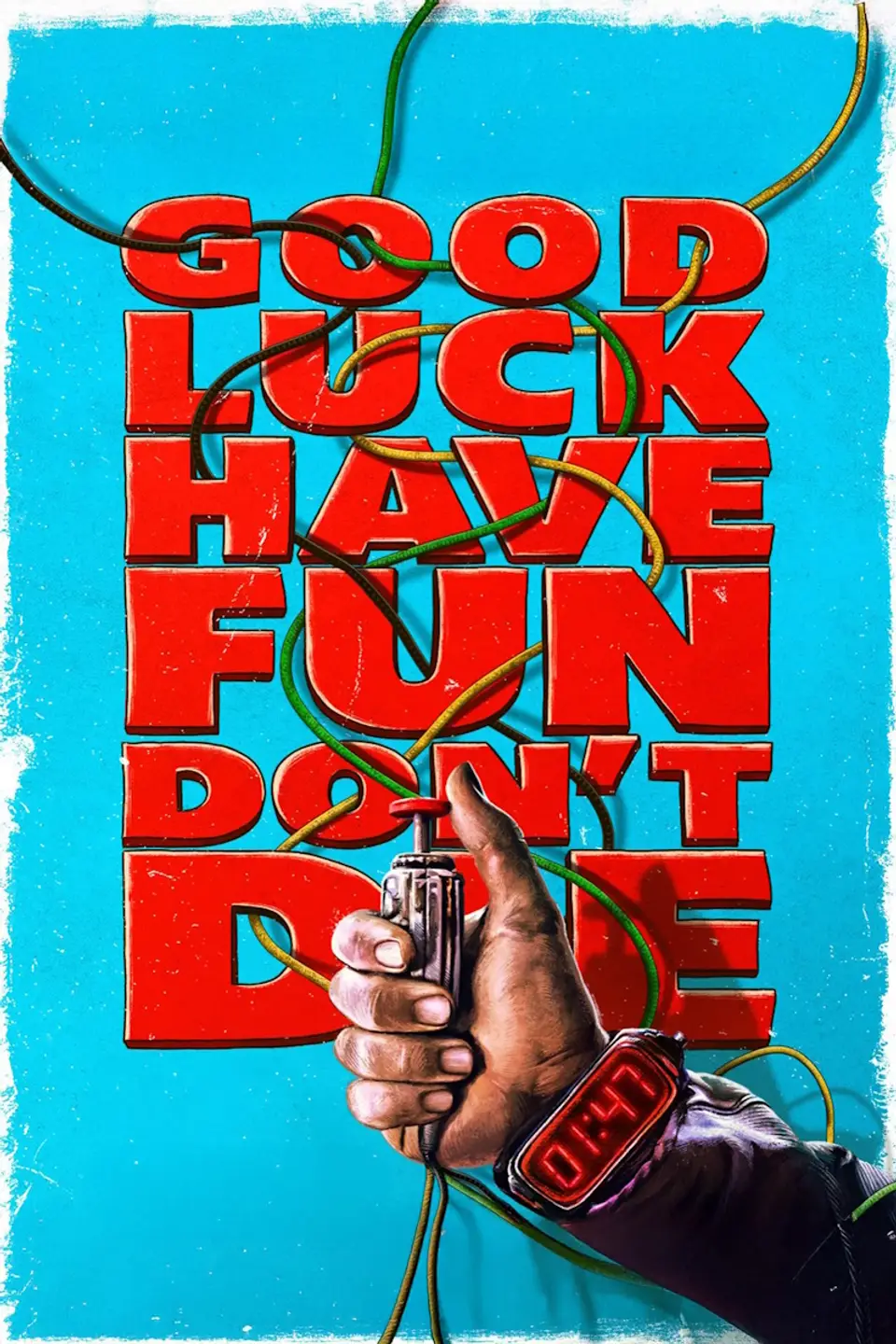 GOOD LUCK, HAVE FUN, DON'T DIE